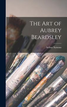 portada The art of Aubrey Beardsley (en Inglés)