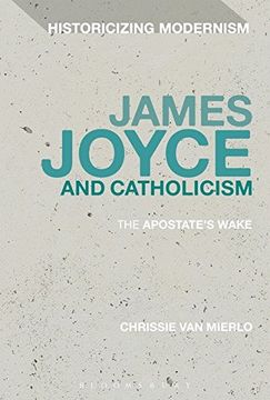 portada James Joyce and Catholicism: The Apostate's Wake (Historicizing Modernism)