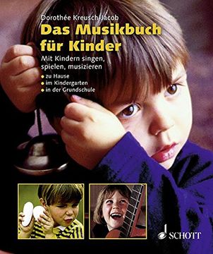 portada Das Musikbuch für Kinder: Mit Kindern Singen, Spielen, Musizieren - zu Hause, im Kindergarten, in der Grundschule
