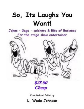 portada So, Its Laughs You Want: Jokes, Gags, Snickers and Bits of Business (en Inglés)