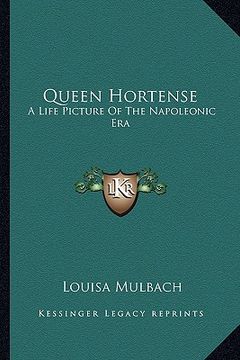 portada queen hortense: a life picture of the napoleonic era (en Inglés)
