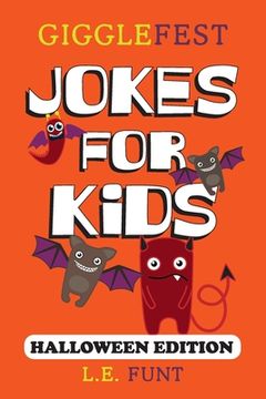 portada GiggleFest Jokes For Kids - Halloween Edition: Over 300 Hilarious, Clean and Silly Halloween Puns, Riddles, Tongue Twisters and Knock Knock Jokes (en Inglés)