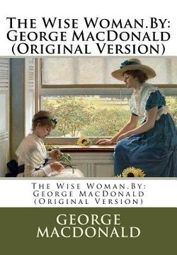 portada The Wise Woman.By: George MacDonald (Original Version) (in English)