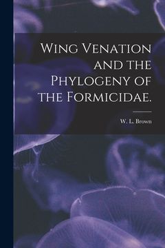 portada Wing Venation and the Phylogeny of the Formicidae. (en Inglés)