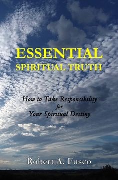 portada Essential Spiritual Truth: How to Take Responsibility for Your Spiritual Destiny (en Inglés)