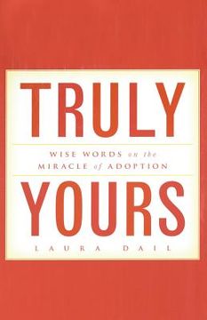 portada Truly Yours: Wise Words on the Miracle of Adoption (in English)