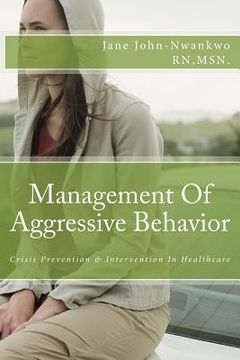 portada Management Of Aggressive Behavior: Crisis Prevention & Intervention In Healthcare (en Inglés)