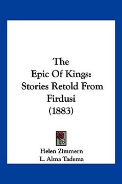 portada the epic of kings: stories retold from firdusi (1883) (en Inglés)