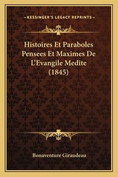portada Histoires Et Paraboles Pensees Et Maximes De L'Evangile Medite (1845) (in French)