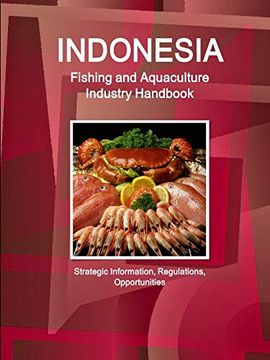 portada Indonesia Fishing and Aquaculture Industry Handbook - Strategic Information, Regulations, Opportunities (World Business and Investment Library) (in English)