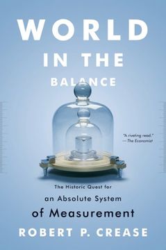 portada World in the Balance: The Historic Quest for an Absolute System of Measurement 