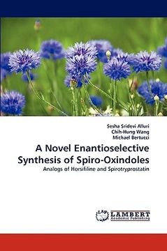 portada a novel enantioselective synthesis of spiro-oxindoles (en Inglés)