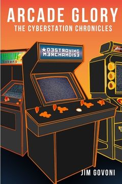 portada Arcade Glory: The Cyberstation Chronicles (in English)