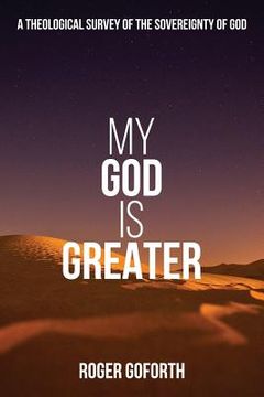 portada My God is Greater: A Discourse on the Sovereignty of God (en Inglés)