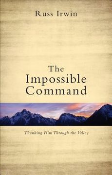 portada the impossible command: thanking him through the valley