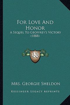 portada for love and honor for love and honor: a sequel to geoffrey's victory (1888) a sequel to geoffrey's victory (1888)