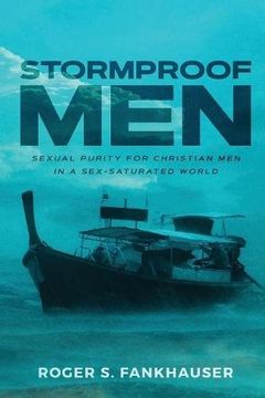 portada Stormproof Men: Sexual Purity for Christian Men in a Sex-Saturated World