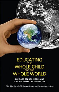 portada Educating the Whole Child for the Whole World: The Ross School Model and Education for the Global era (en Inglés)