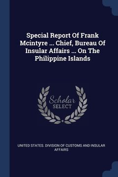 portada Special Report Of Frank Mcintyre ... Chief, Bureau Of Insular Affairs ... On The Philippine Islands (en Inglés)
