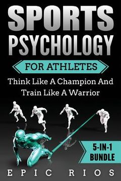 portada Sports Psychology For Athletes (5-IN-1 Bundle): Think Like A Champion And Train Like A Warrior (en Inglés)