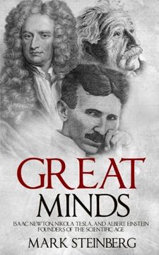 portada Great Minds: Isaac Newton, Nikola Tesla, and Albert Einstein Founders of the Scientific age 