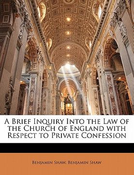 portada a brief inquiry into the law of the church of england with respect to private confession (en Inglés)