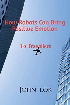 portada How Robots can Bring Positive Emotion: To Travellers (en Inglés)