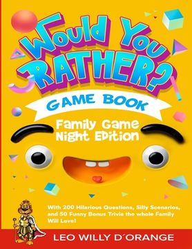 portada Would You Rather Game Book Family Game Night Edition: Try Not To Laugh Challenge with 200 Hilarious Questions, Silly Scenarios, and 50 Funny Bonus Tri (in English)