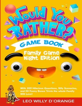 portada Would You Rather Game Book Family Game Night Edition: Try Not To Laugh Challenge with 200 Hilarious Questions, Silly Scenarios, and 50 Funny Bonus Tri (en Inglés)