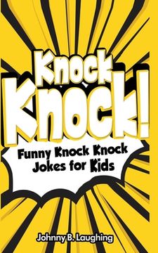 portada Knock Knock!: Funny Knock Knock Jokes for Kids (en Inglés)