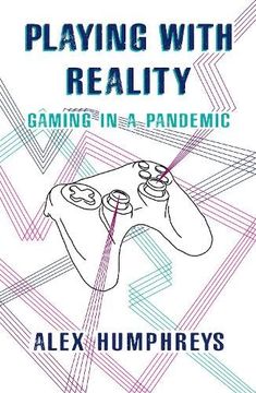 portada Playing With Reality: Gaming in a Pandemic (en Inglés)