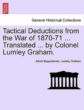 portada tactical deductions from the war of 1870-71 ... translated ... by colonel lumley graham. (en Inglés)