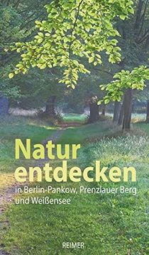 portada Natur Entdecken in Berlin-Pankow, Prenzlauer Berg und Weißensee (en Alemán)