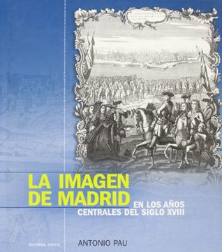portada La Imagen de Madrid en los Años Centrales del Siglo Xviii (in Spanish)