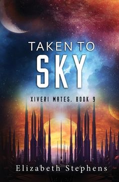 portada Taken to Sky: a SciFi Alien Romance (Xiveri Mates Book 9) (en Inglés)