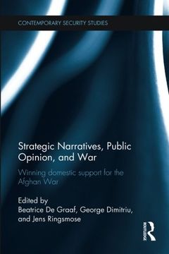 portada Strategic Narratives, Public Opinion and War: Winning Domestic Support for the Afghan war (Contemporary Security Studies) (en Inglés)