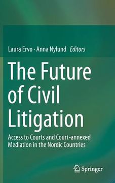 portada The Future of Civil Litigation: Access to Courts and Court-Annexed Mediation in the Nordic Countries (en Inglés)