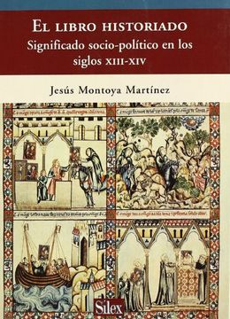portada El Libro Historiado: Significado Sociopolítico en los Siglos Xiii y xiv (Sílex Arte)