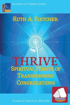 portada Thrive: Spiritual Habits of Transforming Congregations (en Inglés)