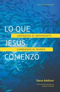 portada Lo que Jesús Comenzó: Uniéndose al Movimiento Cambiando al Mundo