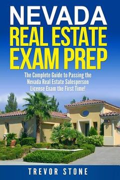portada Nevada Real Estate Exam Prep: The Complete Guide to Passing the Nevada Real Estate Salesperson License Exam the First Time! (en Inglés)