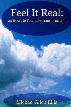 portada Feel It Real: 24 Hours to Total Life Transformation (en Inglés)