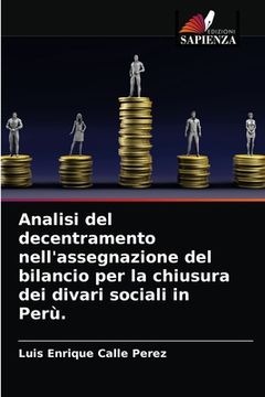 portada Analisi del decentramento nell'assegnazione del bilancio per la chiusura dei divari sociali in Perù. (in Italian)