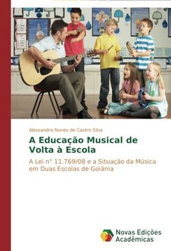 portada A Educação Musical de Volta à Escola: A Lei n° 11.769/08 e a Situação da Música em Duas Escolas de Goiânia