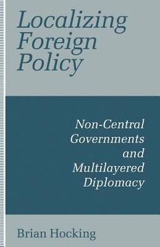 portada Localizing Foreign Policy: Non-Central Governments and Multilayered Diplomacy