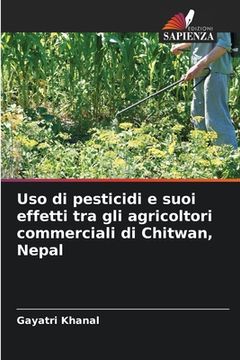portada Uso di pesticidi e suoi effetti tra gli agricoltori commerciali di Chitwan, Nepal (en Italiano)