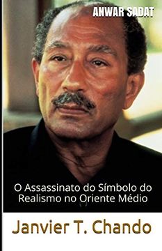 portada Anwar Sadat: O Assassinato do Símbolo do Realismo no Oriente Médio (en Portugués)