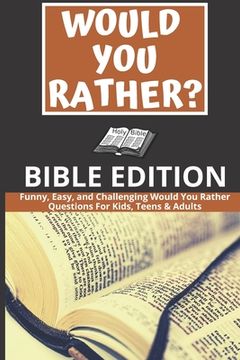 portada Would You Rather: Bible Edition - Funny, Easy, and Challenging Would You Rather Questions For Kids, Teens & Adults (en Inglés)