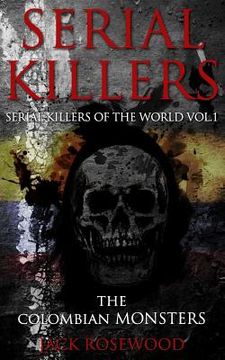 portada Serial Killers: The Colombian Monsters: True Crime Serial Killers (en Inglés)