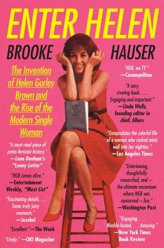 portada Enter Helen: The Invention of Helen Gurley Brown and the Rise of the Modern Single Woman 